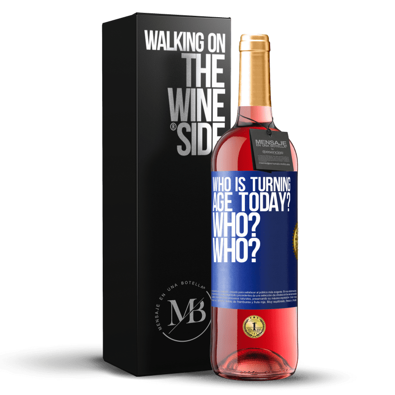 29,95 € Free Shipping | Rosé Wine ROSÉ Edition Who is turning age today? Who? Who? Blue Label. Customizable label Young wine Harvest 2023 Tempranillo