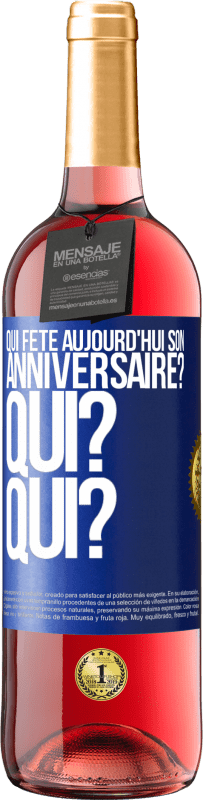 29,95 € Envoi gratuit | Vin rosé Édition ROSÉ Qui fête aujourd'hui son anniversaire? Qui? Qui? Étiquette Bleue. Étiquette personnalisable Vin jeune Récolte 2025 Tempranillo