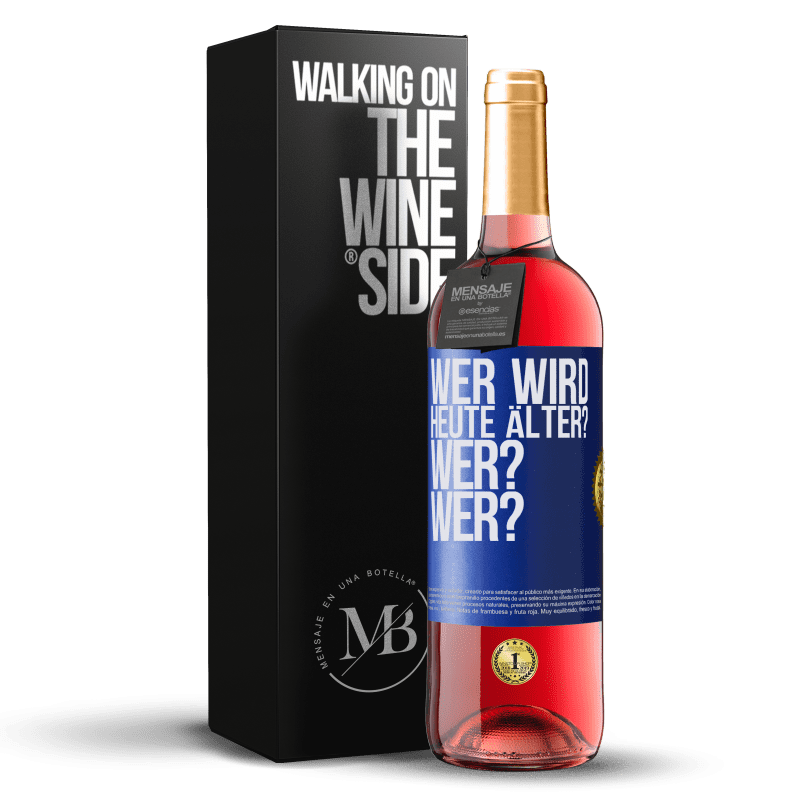 29,95 € Kostenloser Versand | Roséwein ROSÉ Ausgabe Wer wird heute älter? Wer? Wer? Blaue Markierung. Anpassbares Etikett Junger Wein Ernte 2025 Tempranillo