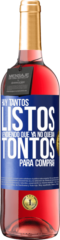 29,95 € | Vino Rosado Edición ROSÉ Hay tantos listos vendiendo que ya no quedan tontos para comprar Etiqueta Azul. Etiqueta personalizable Vino joven Cosecha 2024 Tempranillo