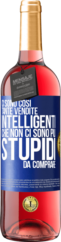 29,95 € Spedizione Gratuita | Vino rosato Edizione ROSÉ Ci sono così tante vendite intelligenti che non ci sono più stupidi da comprare Etichetta Blu. Etichetta personalizzabile Vino giovane Raccogliere 2025 Tempranillo
