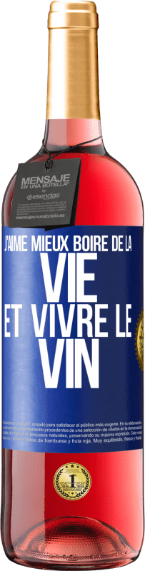 Envoi gratuit | Vin rosé Édition ROSÉ J'aime mieux boire de la vie et vivre le vin Étiquette Bleue. Étiquette personnalisable Vin jeune Récolte 2023 Tempranillo