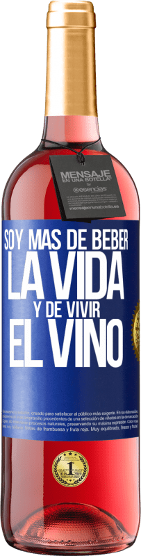 29,95 € Envío gratis | Vino Rosado Edición ROSÉ Soy más de beber la vida y de vivir el vino Etiqueta Azul. Etiqueta personalizable Vino joven Cosecha 2023 Tempranillo