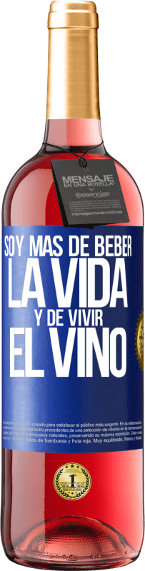 29,95 € Envío gratis | Vino Rosado Edición ROSÉ Soy más de beber la vida y de vivir el vino Etiqueta Azul. Etiqueta personalizable Vino joven Cosecha 2025 Tempranillo