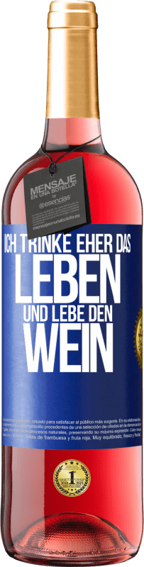 Kostenloser Versand | Roséwein ROSÉ Ausgabe Ich trinke eher das Leben und lebe den Wein Blaue Markierung. Anpassbares Etikett Junger Wein Ernte 2023 Tempranillo