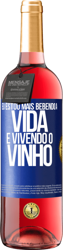 «Eu estou mais bebendo a vida e vivendo o vinho» Edição ROSÉ