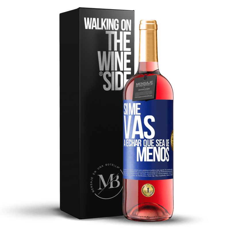 29,95 € Free Shipping | Rosé Wine ROSÉ Edition If you're going to miss me, let it be Blue Label. Customizable label Young wine Harvest 2023 Tempranillo