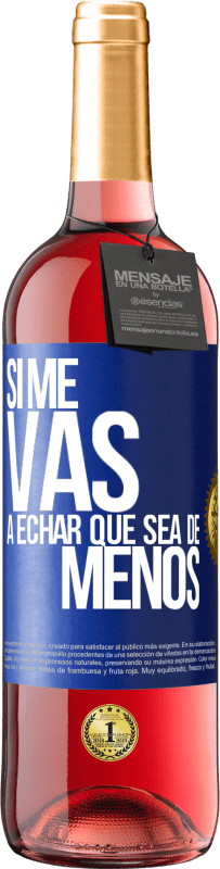 Spedizione Gratuita | Vino rosato Edizione ROSÉ Se ti mancherò, lascia che sia Etichetta Blu. Etichetta personalizzabile Vino giovane Raccogliere 2023 Tempranillo