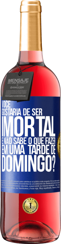 29,95 € | Vinho rosé Edição ROSÉ Você gostaria de ser imortal e não sabe o que fazer em uma tarde de domingo? Etiqueta Azul. Etiqueta personalizável Vinho jovem Colheita 2025 Tempranillo