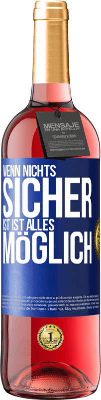 Kostenloser Versand | Roséwein ROSÉ Ausgabe Wenn nichts sicher ist, ist alles möglich Blaue Markierung. Anpassbares Etikett Junger Wein Ernte 2023 Tempranillo