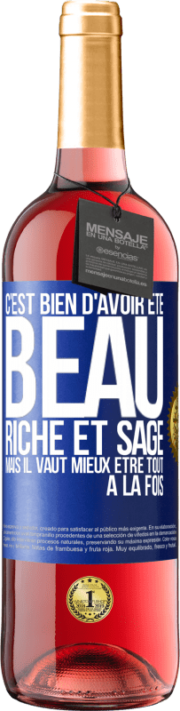 Envoi gratuit | Vin rosé Édition ROSÉ C'est bien d'avoir été beau, riche et sage, mais il vaut mieux être tout à la fois Étiquette Bleue. Étiquette personnalisable Vin jeune Récolte 2023 Tempranillo