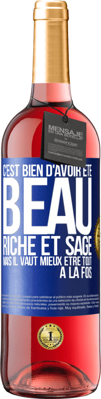 29,95 € Envoi gratuit | Vin rosé Édition ROSÉ C'est bien d'avoir été beau, riche et sage, mais il vaut mieux être tout à la fois Étiquette Bleue. Étiquette personnalisable Vin jeune Récolte 2025 Tempranillo