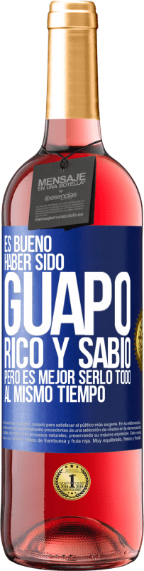 Envío gratis | Vino Rosado Edición ROSÉ Es bueno haber sido guapo, rico y sabio, pero es mejor serlo todo al mismo tiempo Etiqueta Azul. Etiqueta personalizable Vino joven Cosecha 2023 Tempranillo