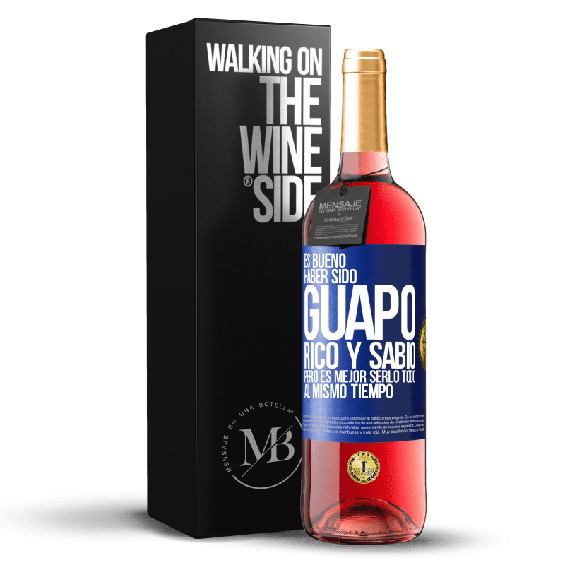 29,95 € Envío gratis | Vino Rosado Edición ROSÉ Es bueno haber sido guapo, rico y sabio, pero es mejor serlo todo al mismo tiempo Etiqueta Azul. Etiqueta personalizable Vino joven Cosecha 2023 Tempranillo