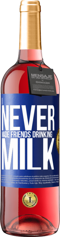 29,95 € | Rosé Wine ROSÉ Edition I never made friends drinking milk Blue Label. Customizable label Young wine Harvest 2024 Tempranillo