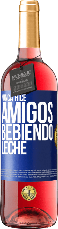 29,95 € | Vino Rosado Edición ROSÉ Nunca hice amigos bebiendo leche Etiqueta Azul. Etiqueta personalizable Vino joven Cosecha 2023 Tempranillo