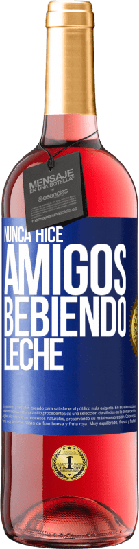 29,95 € Envío gratis | Vino Rosado Edición ROSÉ Nunca hice amigos bebiendo leche Etiqueta Azul. Etiqueta personalizable Vino joven Cosecha 2024 Tempranillo