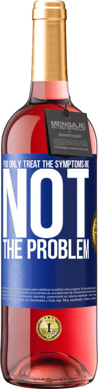 29,95 € Free Shipping | Rosé Wine ROSÉ Edition You only treat the symptoms and not the problem Blue Label. Customizable label Young wine Harvest 2023 Tempranillo