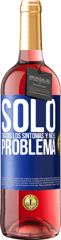 Envío gratis | Vino Rosado Edición ROSÉ Sólo tratas los síntomas y no el problema Etiqueta Azul. Etiqueta personalizable Vino joven Cosecha 2023 Tempranillo