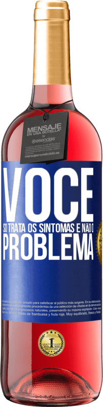 Envio grátis | Vinho rosé Edição ROSÉ Você só trata os sintomas e não o problema Etiqueta Azul. Etiqueta personalizável Vinho jovem Colheita 2023 Tempranillo