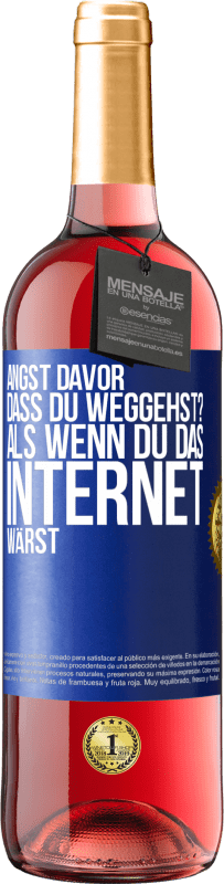 Kostenloser Versand | Roséwein ROSÉ Ausgabe Angst davor, dass du weggehst? Als wenn du das Internet wärst Blaue Markierung. Anpassbares Etikett Junger Wein Ernte 2023 Tempranillo