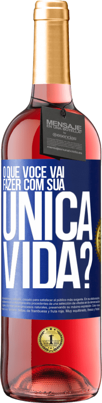 Envio grátis | Vinho rosé Edição ROSÉ O que você vai fazer com sua única vida? Etiqueta Azul. Etiqueta personalizável Vinho jovem Colheita 2023 Tempranillo