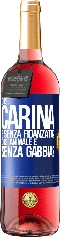 Spedizione Gratuita | Vino rosato Edizione ROSÉ Così carina e senza fidanzato? Così animale e senza gabbia? Etichetta Blu. Etichetta personalizzabile Vino giovane Raccogliere 2023 Tempranillo