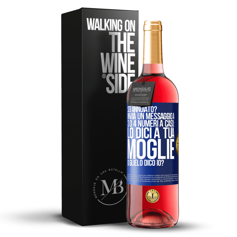 29,95 € Spedizione Gratuita | Vino rosato Edizione ROSÉ Sei annoiato Invia un messaggio a 3 o 4 numeri a caso: lo dici a tua moglie o glielo dico io? Etichetta Blu. Etichetta personalizzabile Vino giovane Raccogliere 2025 Tempranillo