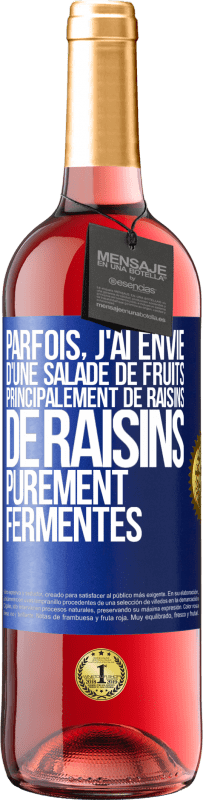 29,95 € Envoi gratuit | Vin rosé Édition ROSÉ Parfois, j'ai envie d'une salade de fruits, principalement de raisins, de raisins purement fermentés Étiquette Bleue. Étiquette personnalisable Vin jeune Récolte 2023 Tempranillo