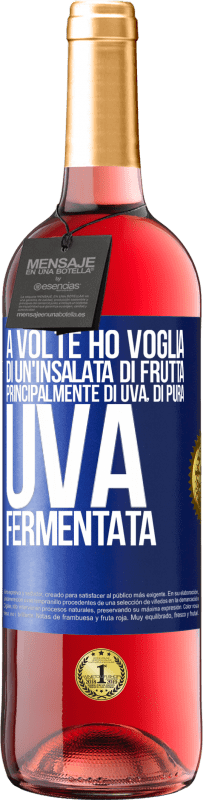 Spedizione Gratuita | Vino rosato Edizione ROSÉ A volte ho voglia di un'insalata di frutta, principalmente di uva, di pura uva fermentata Etichetta Blu. Etichetta personalizzabile Vino giovane Raccogliere 2023 Tempranillo