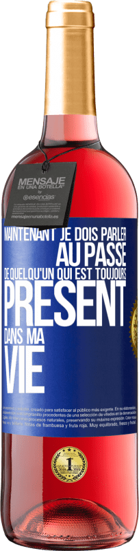 29,95 € Envoi gratuit | Vin rosé Édition ROSÉ Maintenant je dois parler au passé de quelqu'un qui est toujours présent dans ma vie Étiquette Bleue. Étiquette personnalisable Vin jeune Récolte 2025 Tempranillo