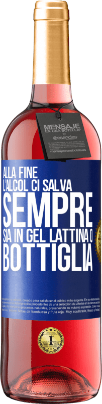 29,95 € | Vino rosato Edizione ROSÉ Alla fine, l'alcol ci salva sempre, sia in gel, lattina o bottiglia Etichetta Blu. Etichetta personalizzabile Vino giovane Raccogliere 2024 Tempranillo