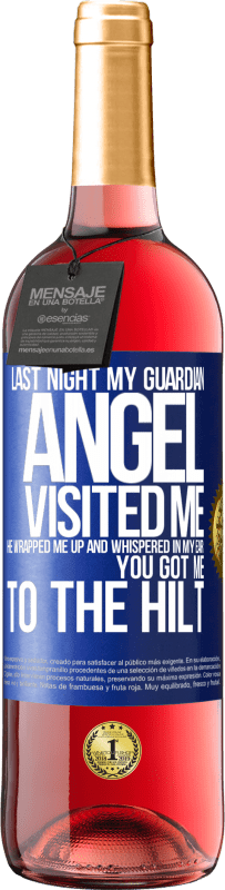 29,95 € | Rosé Wine ROSÉ Edition Last night my guardian angel visited me. He wrapped me up and whispered in my ear: You got me to the hilt Blue Label. Customizable label Young wine Harvest 2023 Tempranillo