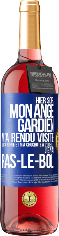 29,95 € | Vin rosé Édition ROSÉ Hier soir, mon ange gardien m'a rendu visite. Il m'a bordé et m'a chuchoté à l'oreille: j'en ai ras-le-bol Étiquette Bleue. Étiquette personnalisable Vin jeune Récolte 2024 Tempranillo