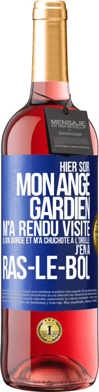 29,95 € Envoi gratuit | Vin rosé Édition ROSÉ Hier soir, mon ange gardien m'a rendu visite. Il m'a bordé et m'a chuchoté à l'oreille: j'en ai ras-le-bol Étiquette Bleue. Étiquette personnalisable Vin jeune Récolte 2025 Tempranillo
