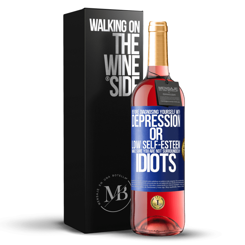 29,95 € Бесплатная доставка | Розовое вино Издание ROSÉ Прежде чем ставить себе диагноз депрессия или заниженная самооценка, убедитесь, что вас не окружают идиоты Синяя метка. Настраиваемая этикетка Молодое вино Урожай 2025 Tempranillo