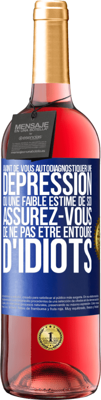 29,95 € Envoi gratuit | Vin rosé Édition ROSÉ Avant de vous autodiagnostiquer une dépression ou une faible estime de soi, assurez-vous de ne pas être entouré d'idiots Étiquette Bleue. Étiquette personnalisable Vin jeune Récolte 2025 Tempranillo