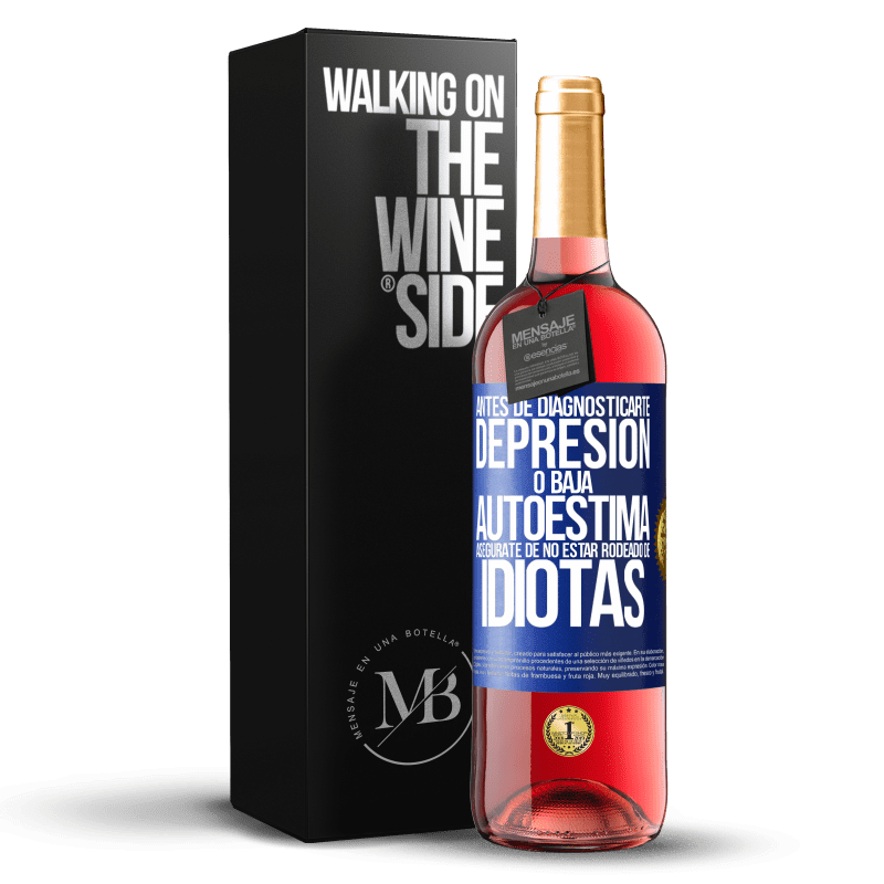 29,95 € Envío gratis | Vino Rosado Edición ROSÉ Antes de diagnosticarte depresión o baja autoestima, asegúrate de no estar rodeado de idiotas Etiqueta Azul. Etiqueta personalizable Vino joven Cosecha 2024 Tempranillo