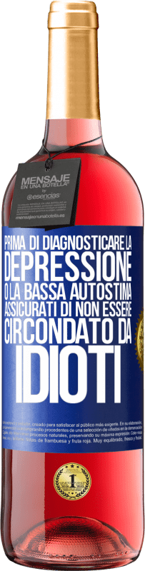 29,95 € | Vino rosato Edizione ROSÉ Prima di diagnosticare la depressione o la bassa autostima, assicurati di non essere circondato da idioti Etichetta Blu. Etichetta personalizzabile Vino giovane Raccogliere 2024 Tempranillo