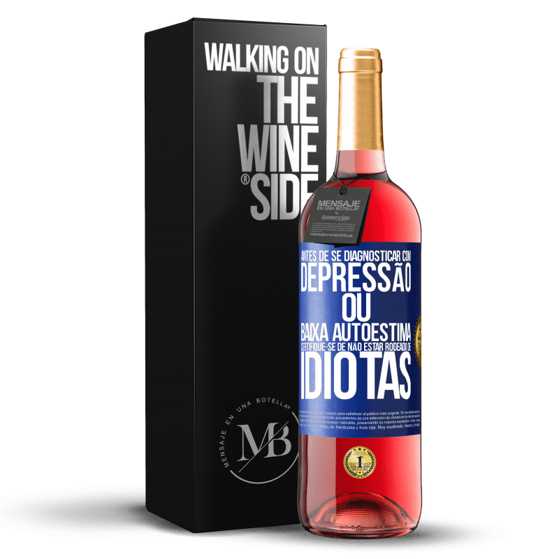 29,95 € Envio grátis | Vinho rosé Edição ROSÉ Antes de se diagnosticar com depressão ou baixa autoestima, certifique-se de não estar rodeado de idiotas Etiqueta Azul. Etiqueta personalizável Vinho jovem Colheita 2024 Tempranillo