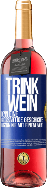 29,95 € | Roséwein ROSÉ Ausgabe Trink Wein, denn eine großartige Geschichte begann nie mit einem Salat Blaue Markierung. Anpassbares Etikett Junger Wein Ernte 2024 Tempranillo