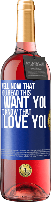 29,95 € | Rosé Wine ROSÉ Edition Well now that you read this I want you to know that I love you Blue Label. Customizable label Young wine Harvest 2023 Tempranillo