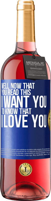 29,95 € | Rosé Wine ROSÉ Edition Well now that you read this I want you to know that I love you Blue Label. Customizable label Young wine Harvest 2024 Tempranillo