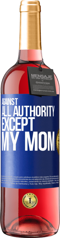 29,95 € | Rosé Wine ROSÉ Edition Against all authority ... except my mom Blue Label. Customizable label Young wine Harvest 2023 Tempranillo