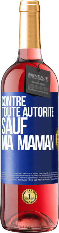 29,95 € Envoi gratuit | Vin rosé Édition ROSÉ Contre toute autorité ... sauf ma maman Étiquette Bleue. Étiquette personnalisable Vin jeune Récolte 2025 Tempranillo