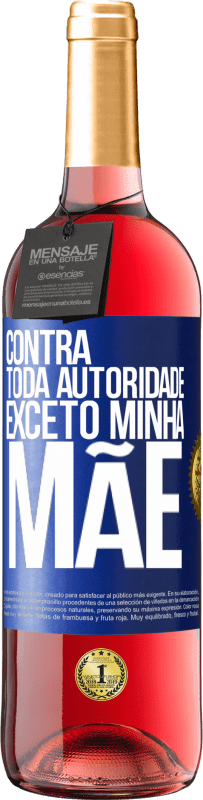 29,95 € Envio grátis | Vinho rosé Edição ROSÉ Contra toda autoridade ... exceto minha mãe Etiqueta Azul. Etiqueta personalizável Vinho jovem Colheita 2025 Tempranillo
