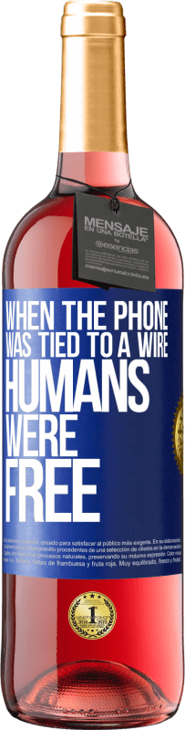 Free Shipping | Rosé Wine ROSÉ Edition When the phone was tied to a wire humans were free Blue Label. Customizable label Young wine Harvest 2023 Tempranillo