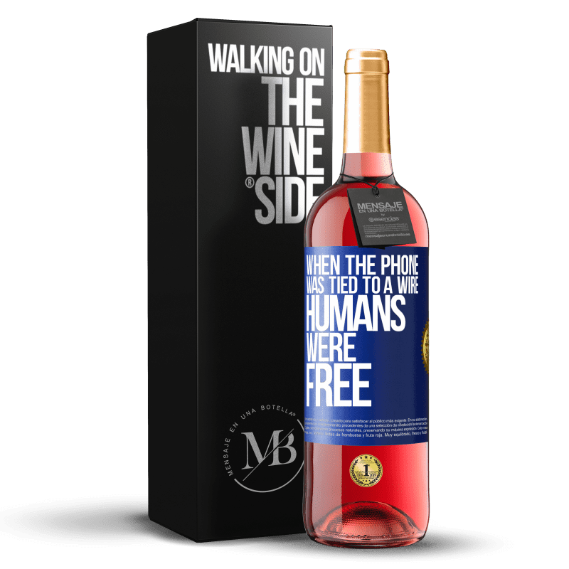29,95 € Free Shipping | Rosé Wine ROSÉ Edition When the phone was tied to a wire humans were free Blue Label. Customizable label Young wine Harvest 2023 Tempranillo