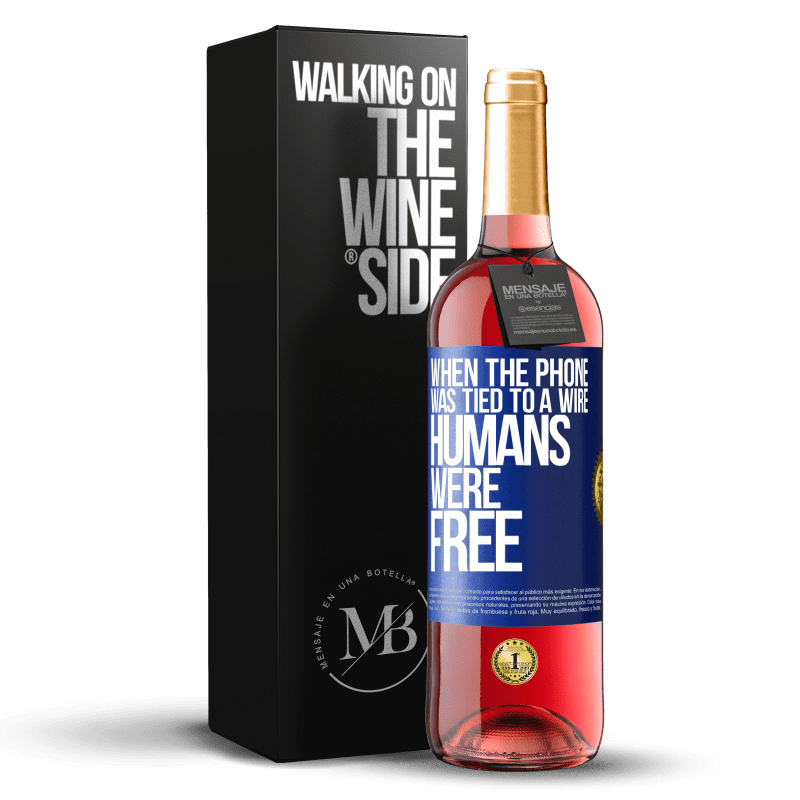 29,95 € Free Shipping | Rosé Wine ROSÉ Edition When the phone was tied to a wire humans were free Blue Label. Customizable label Young wine Harvest 2024 Tempranillo