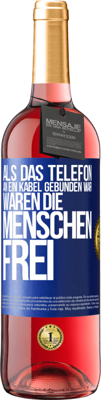 Kostenloser Versand | Roséwein ROSÉ Ausgabe Als das Telefon an ein Kabel gebunden war, waren die Menschen frei Blaue Markierung. Anpassbares Etikett Junger Wein Ernte 2023 Tempranillo